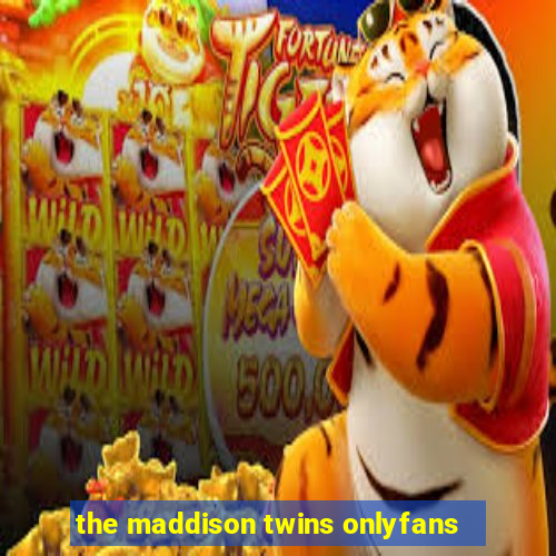 the maddison twins onlyfans